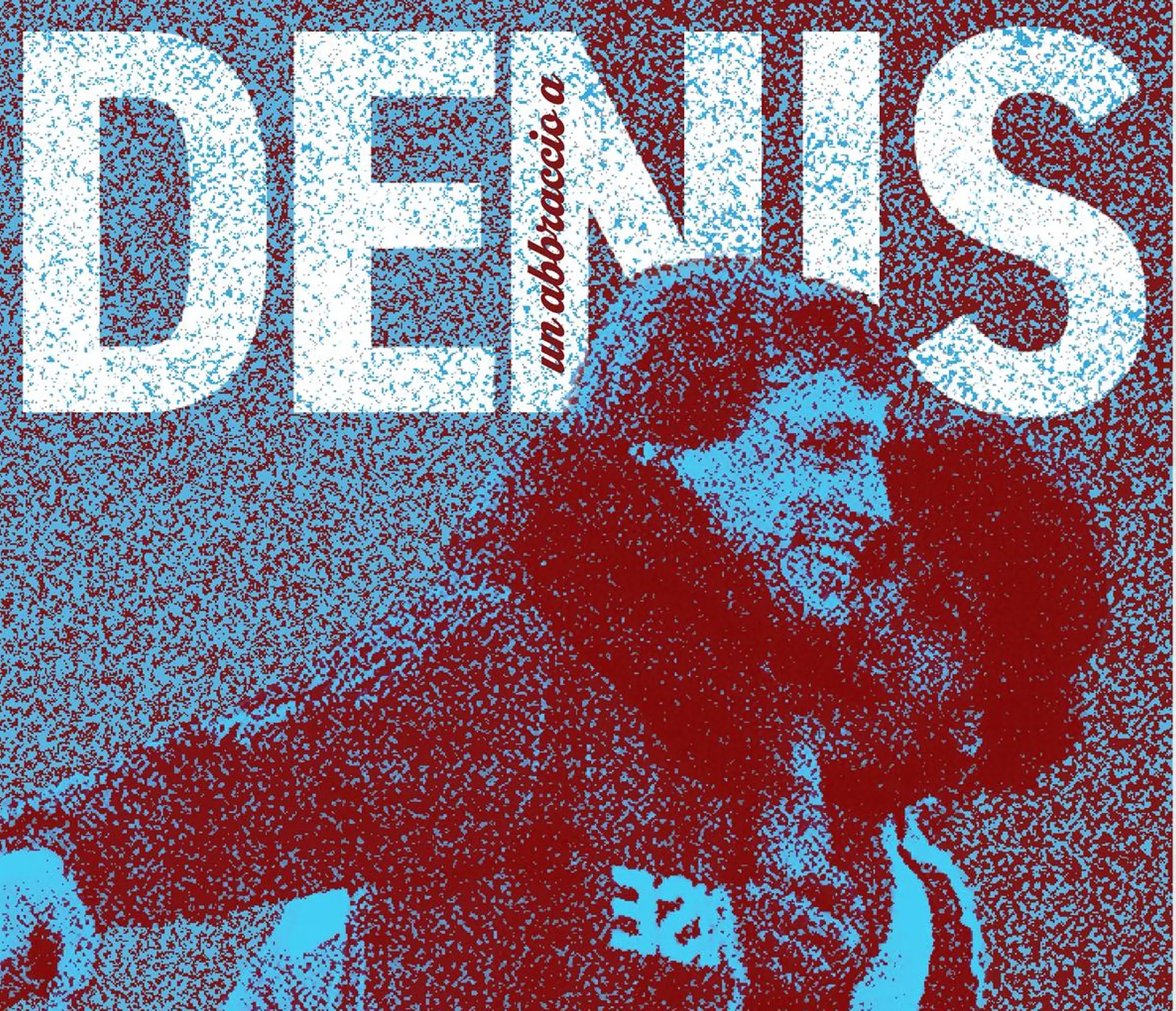 Un abbraccio per Denis