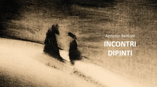 Mostra: Incontri dipinti - Antonio Bertoni